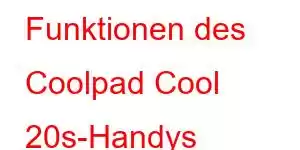 Funktionen des Coolpad Cool 20s-Handys