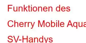 Funktionen des Cherry Mobile Aqua SV-Handys