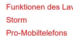 Funktionen des Lava Storm Pro-Mobiltelefons